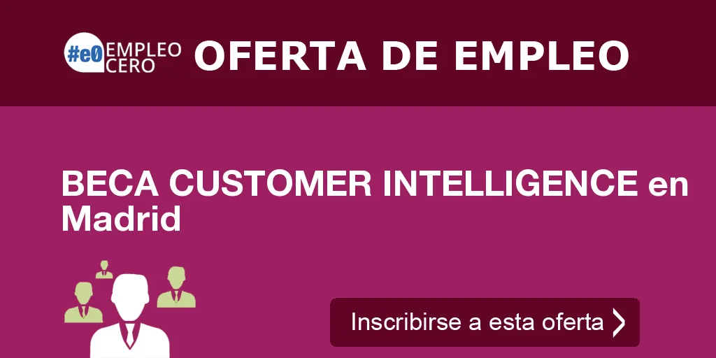 BECA CUSTOMER INTELLIGENCE en Madrid