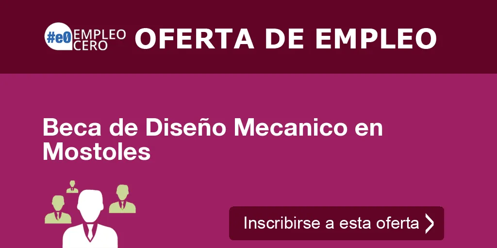 Beca de Diseño Mecanico en Mostoles