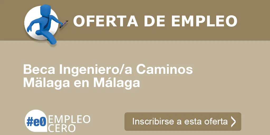Beca Ingeniero/a Caminos Mälaga en Málaga Beca Ingeniero/a Caminos Mälaga en Málaga