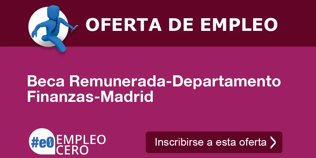 Beca Remunerada-Departamento Finanzas-Madrid Beca Remunerada-Departamento Finanzas-Madrid