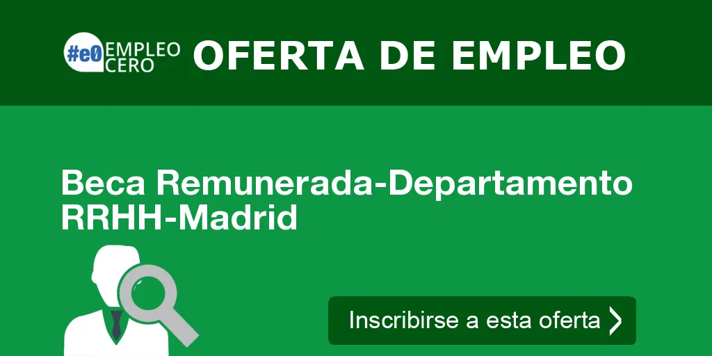 Beca Remunerada-Departamento RRHH-Madrid Beca Remunerada-Departamento RRHH-Madrid