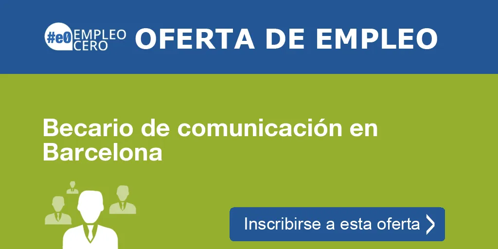 Becario de comunicación en Barcelona Becario de comunicación en Barcelona