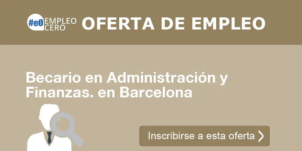 Becario en Administración y Finanzas. en Barcelona Becario en Administración y Finanzas. en Barcelona