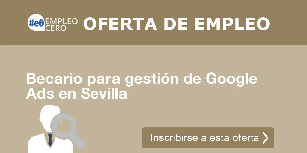 Becario para gestión de Google Ads en Sevilla Becario para gestión de Google Ads en Sevilla