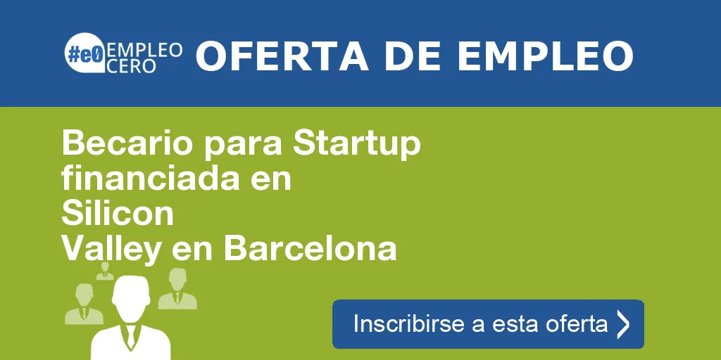Becario para Startup financiada en Silicon Valley en Barcelona