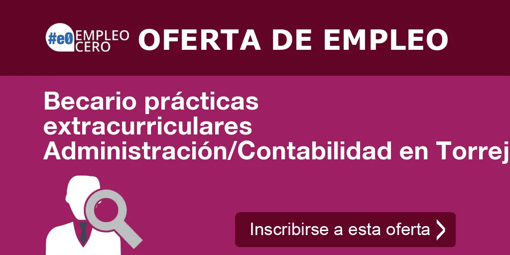 Becario prácticas extracurriculares Administración/Contabilidad en Torrejon de Ardoz Becario prácticas extracurriculares Administración/Contabilidad en Torrejon de Ardoz