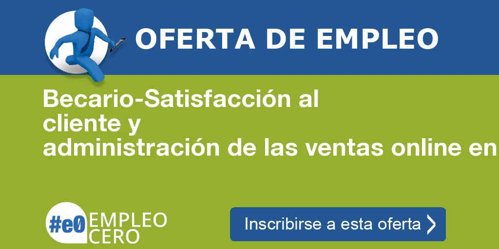 Becario-Satisfacción al cliente y administración de las ventas online en Barcelona Becario-Satisfacción al cliente y administración de las ventas online en Barcelona