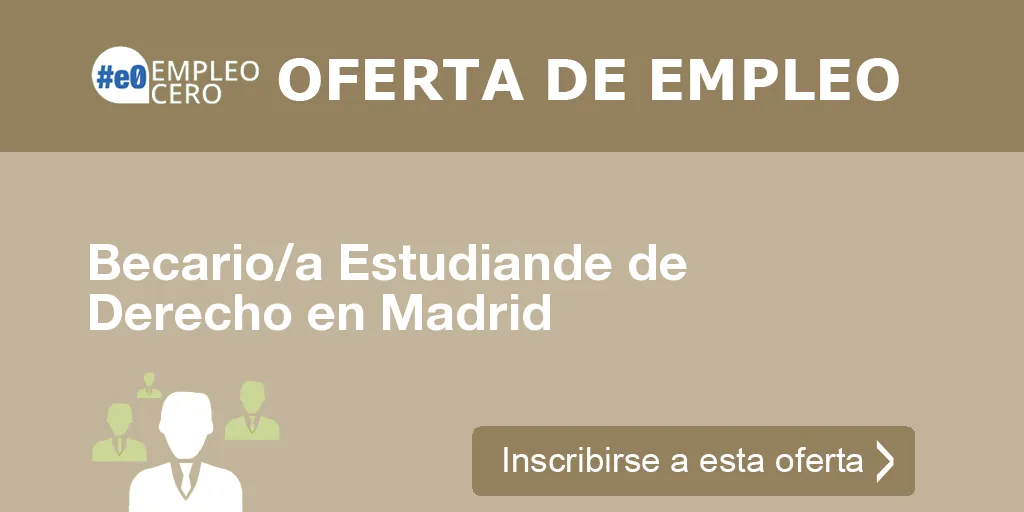 Becario/a Estudiande de Derecho en Madrid Becario/a Estudiande de Derecho en Madrid