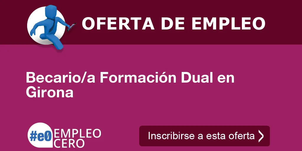 Becario/a Formación Dual en Girona Becario/a Formación Dual en Girona