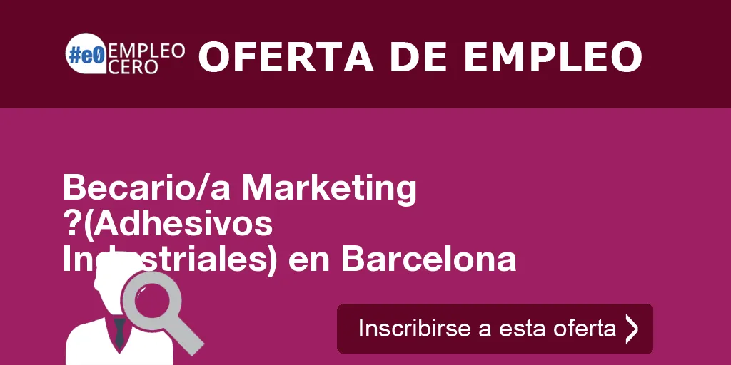 Becario/a Marketing ?(Adhesivos Industriales) en Barcelona