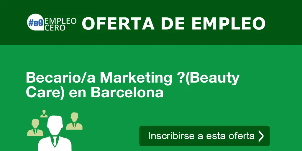 Becario/a Marketing ?(Beauty Care) en Barcelona