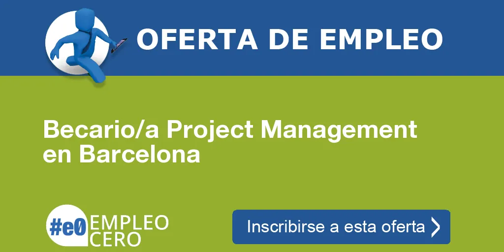 Becario/a Project Management en Barcelona Becario/a Project Management en Barcelona