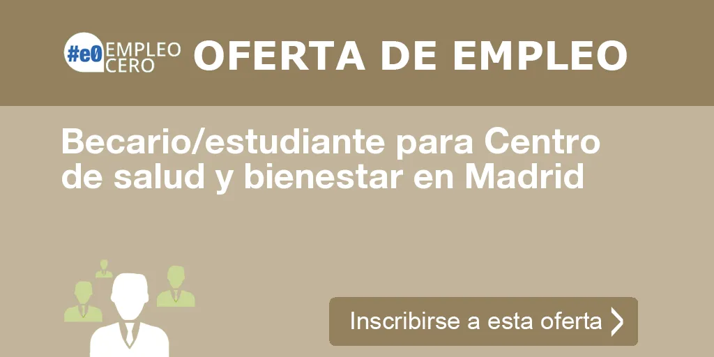 Becario/estudiante para Centro de salud y bienestar en Madrid