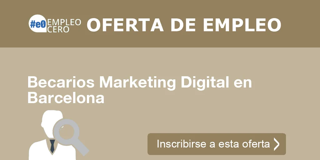 Becarios Marketing Digital en Barcelona Becarios Marketing Digital en Barcelona