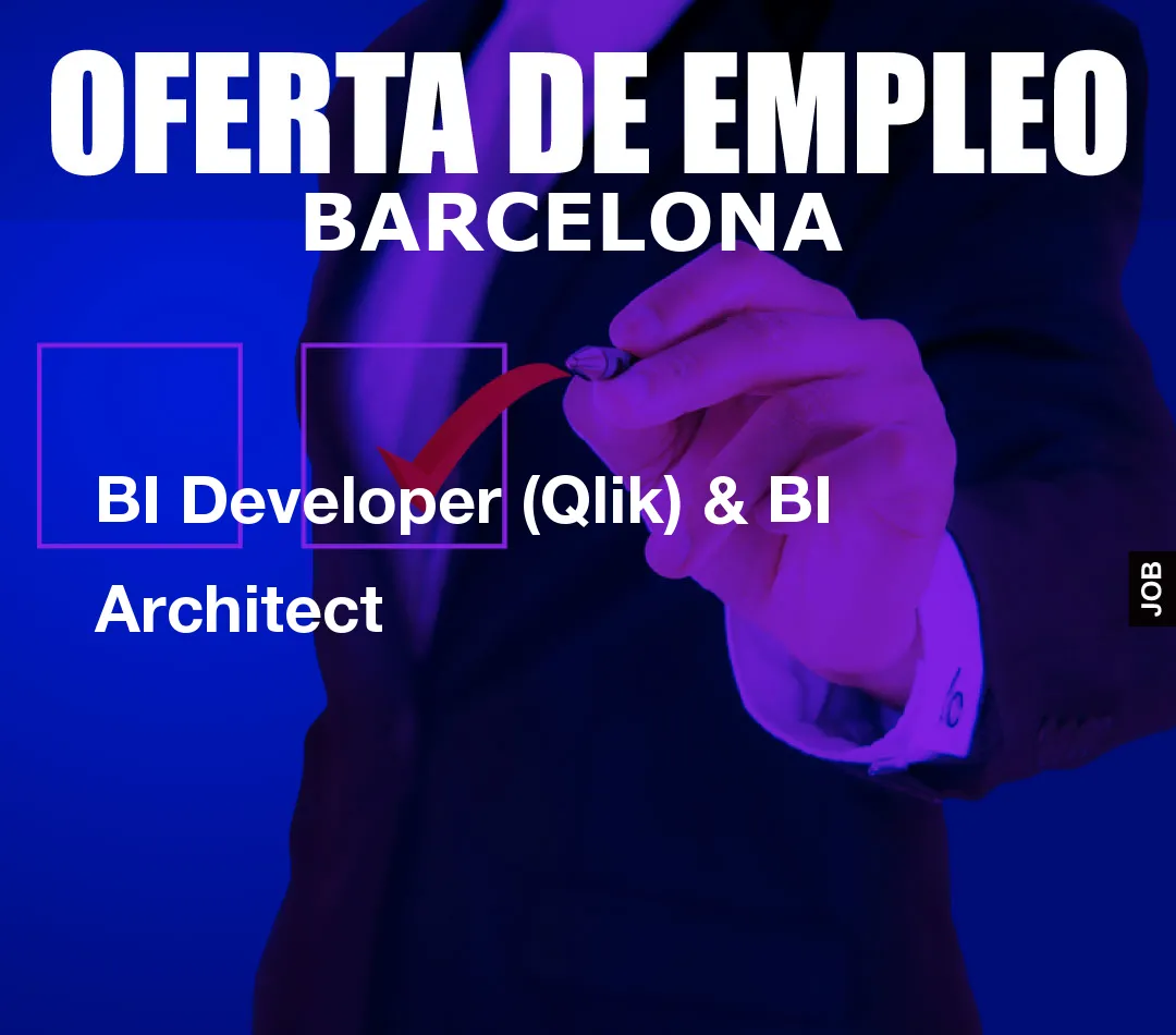 BI Developer (Qlik) & BI Architect BI Developer (Qlik) & BI Architect