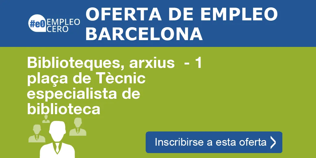 Biblioteques, arxius - 1 plaça de Tècnic especialista de biblioteca Biblioteques, arxius - 1 plaça de Tècnic especialista de biblioteca