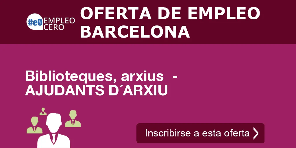 Biblioteques, arxius - AJUDANTS D´ARXIU Biblioteques, arxius - AJUDANTS D´ARXIU
