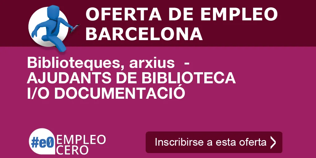 Biblioteques, arxius - AJUDANTS DE BIBLIOTECA I/O DOCUMENTACIÓ Biblioteques, arxius - AJUDANTS DE BIBLIOTECA I/O DOCUMENTACIÓ