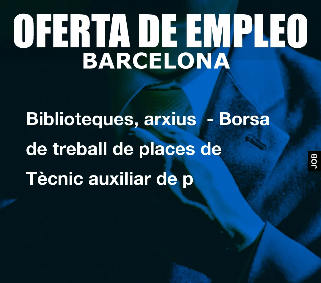Biblioteques, arxius  – Borsa de treball de places de T