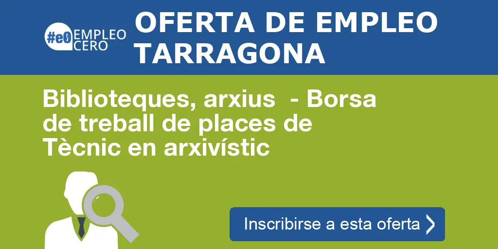 Biblioteques, arxius - Borsa de treball de places de Tècnic en arxivístic Biblioteques, arxius - Borsa de treball de places de Tècnic en arxivístic