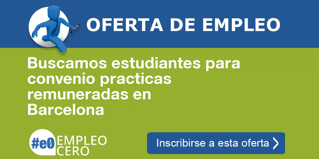 Buscamos estudiantes para convenio practicas remuneradas en Barcelona