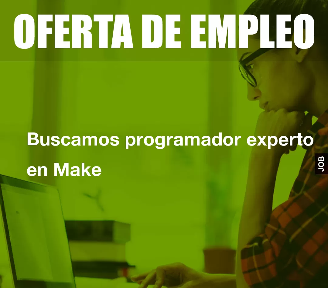 Buscamos programador experto en Make Buscamos programador experto en Make