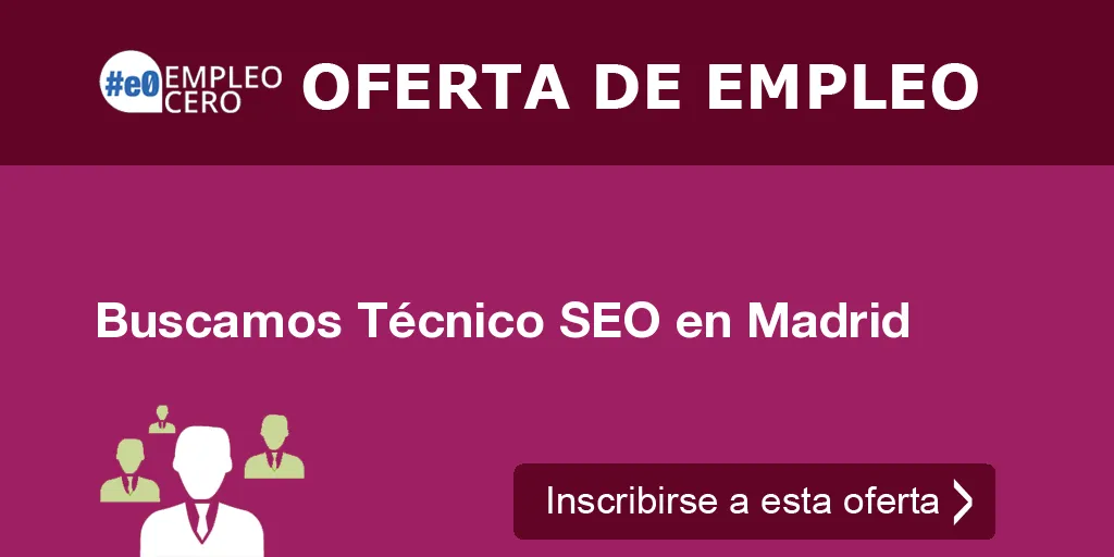 Buscamos Técnico SEO en Madrid Buscamos Técnico SEO en Madrid