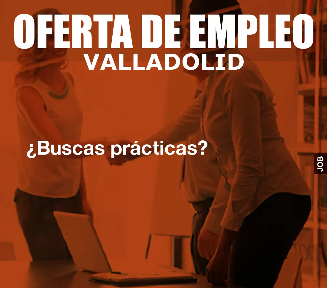 ¿Buscas prácticas? ¿Buscas prácticas?