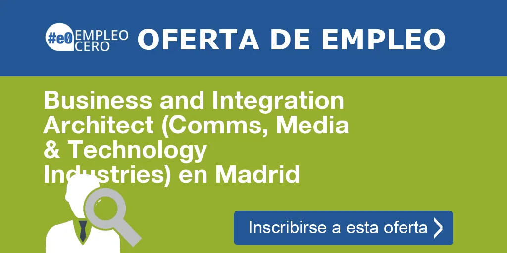 Business and Integration Architect (Comms, Media & Technology Industries) en Madrid