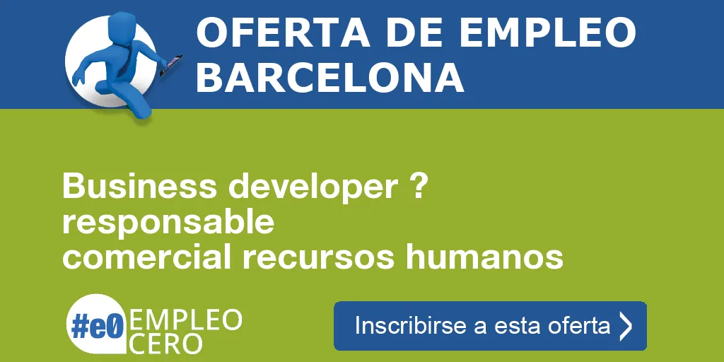 Business developer ? responsable comercial recursos humanos Business developer ? responsable comercial recursos humanos