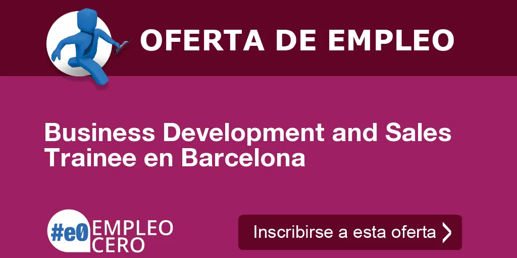 Business Development and Sales Trainee en Barcelona Business Development and Sales Trainee en Barcelona