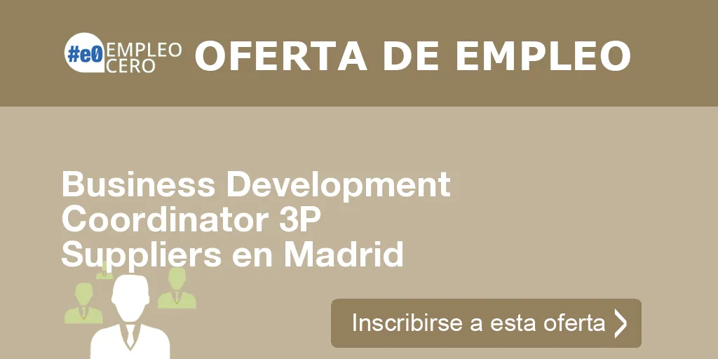 Business Development Coordinator 3P Suppliers en Madrid Business Development Coordinator 3P Suppliers en Madrid