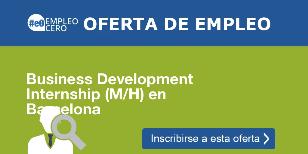Business Development Internship (M/H) en Barcelona Business Development Internship (M/H) en Barcelona