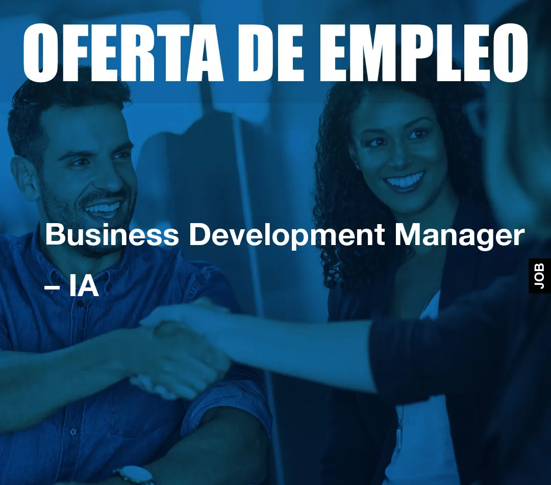 Business Development Manager – IA Business Development Manager – IA