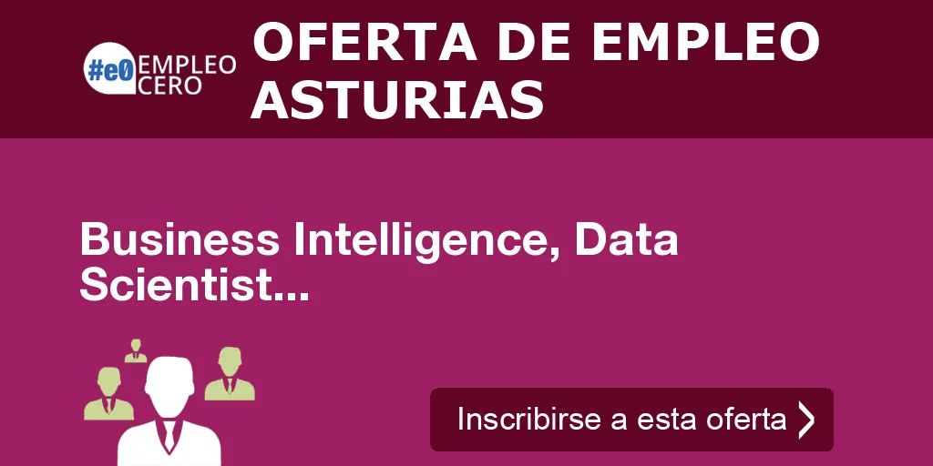 Business Intelligence, Data Scientist...