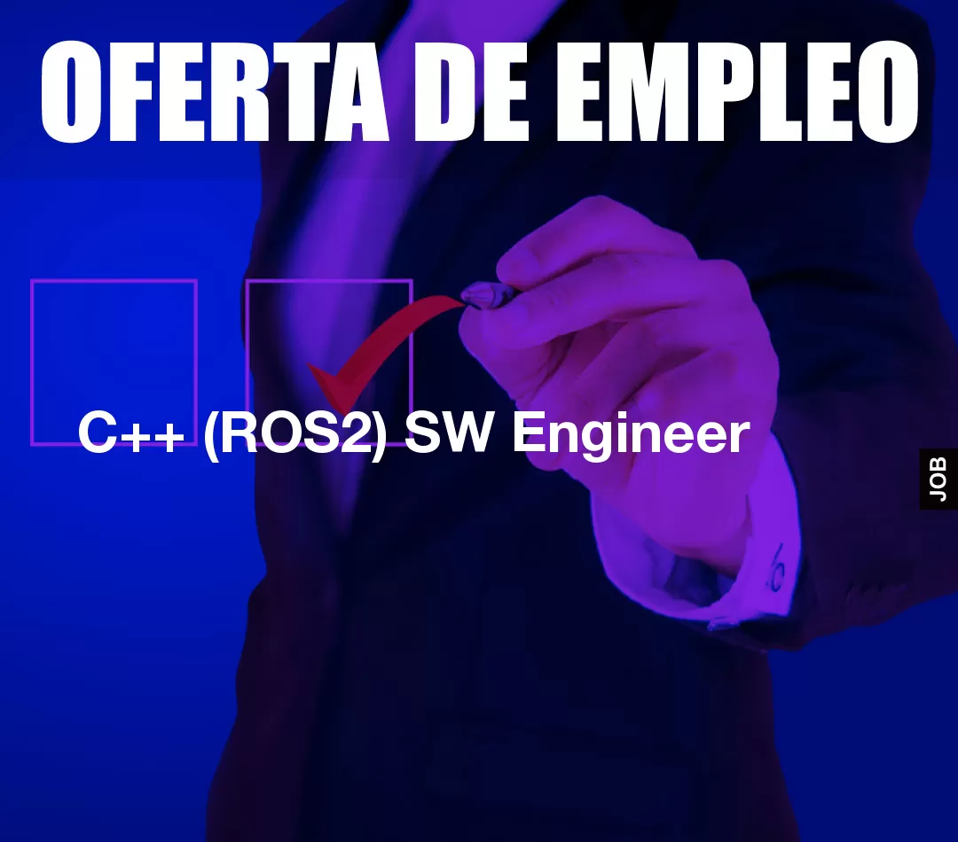 C++ (ROS2) SW Engineer C++ (ROS2) SW Engineer