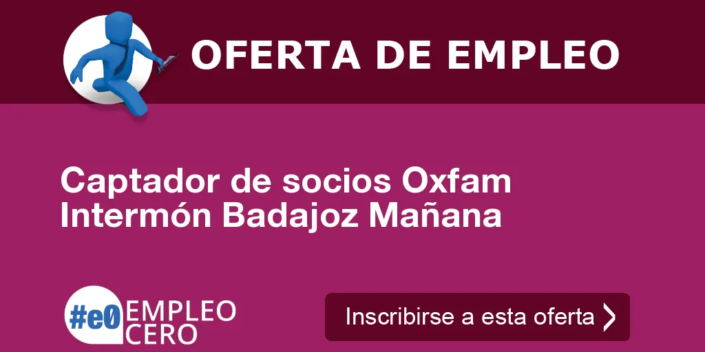 Captador de socios Oxfam Intermón Badajoz Mañana Captador de socios Oxfam Intermón Badajoz Mañana