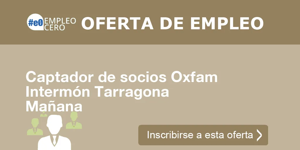 Captador de socios Oxfam Intermón Tarragona Mañana Captador de socios Oxfam Intermón Tarragona Mañana