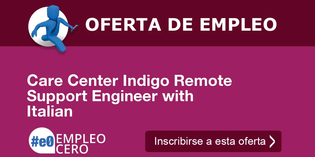 Care Center Indigo Remote Support Engineer with Italian Care Center Indigo Remote Support Engineer with Italian