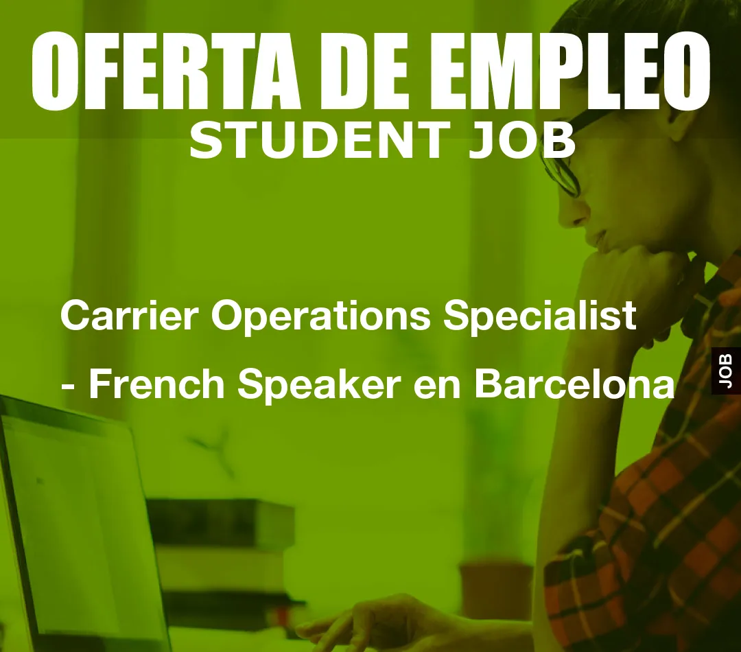 Carrier Operations Specialist - French Speaker en Barcelona