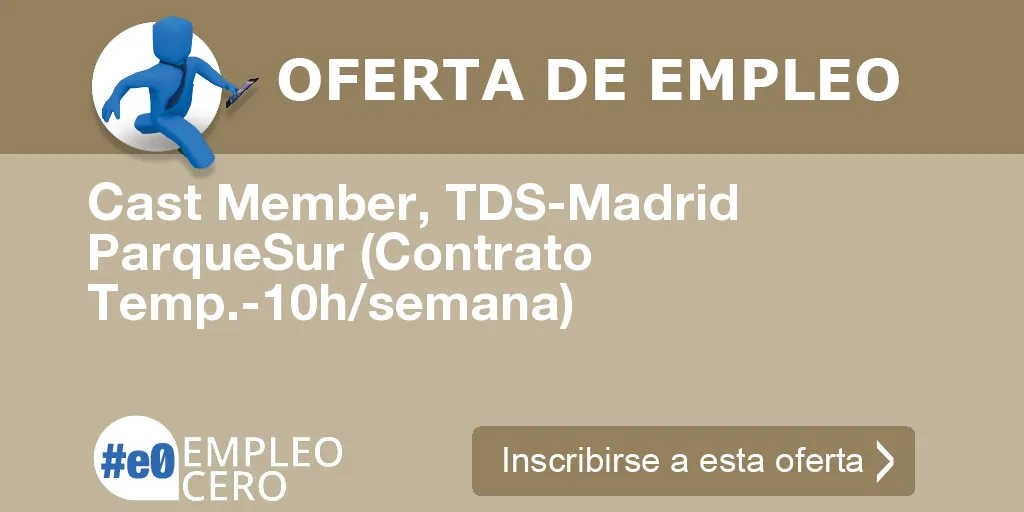 Cast Member, TDS-Madrid ParqueSur (Contrato Temp.-10h/semana)