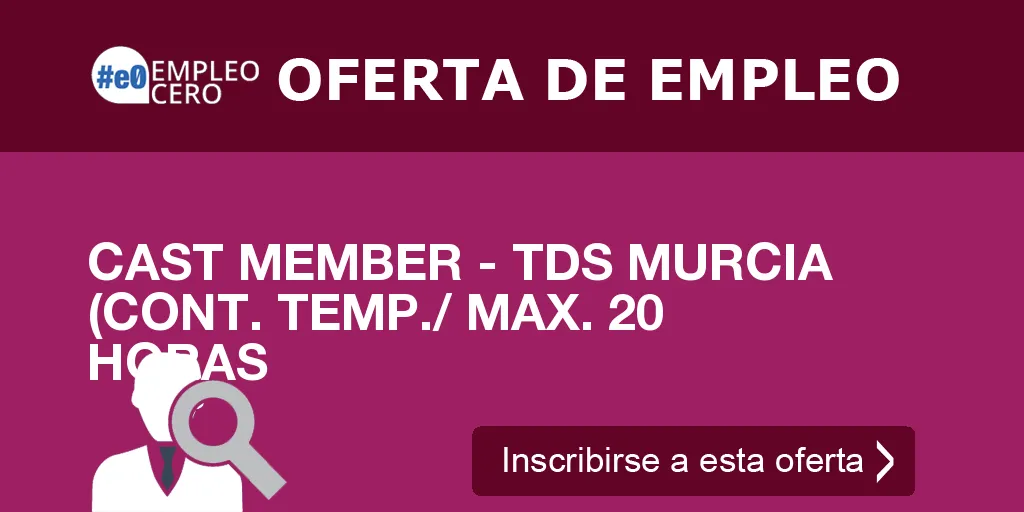 CAST MEMBER - TDS MURCIA (CONT. TEMP./ MAX. 20 HORAS