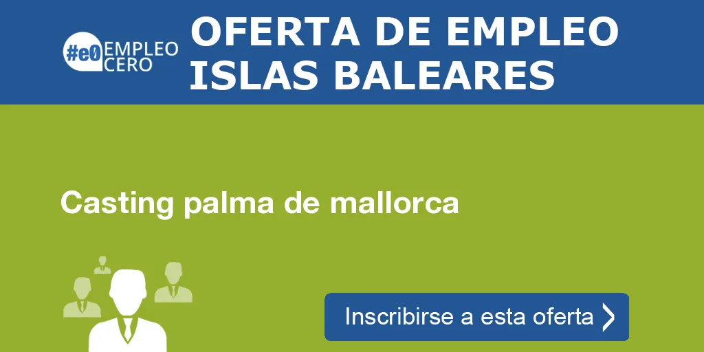Casting palma de mallorca Casting palma de mallorca