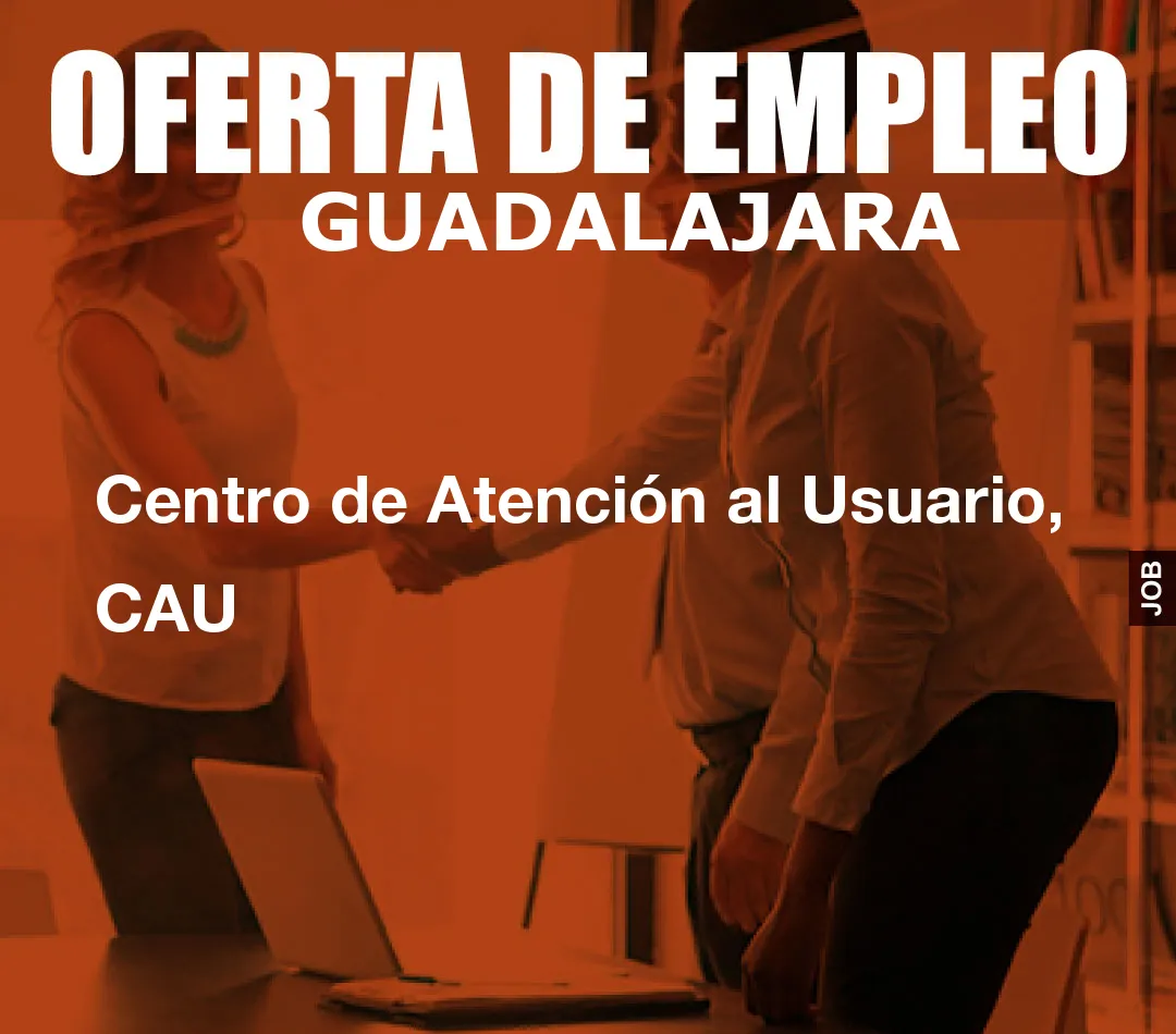 Centro de Atención al Usuario, CAU Centro de Atención al Usuario, CAU