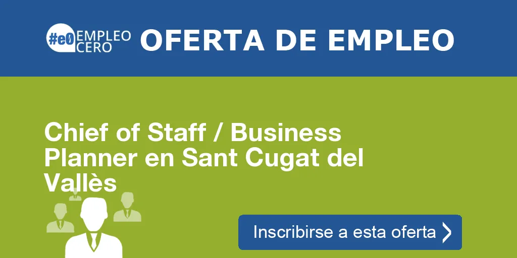 Chief of Staff / Business Planner en Sant Cugat del Vallès