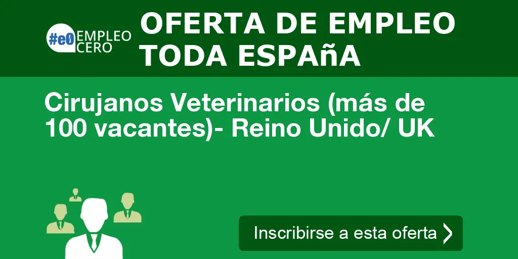 Cirujanos Veterinarios (más de 100 vacantes)- Reino Unido/ UK