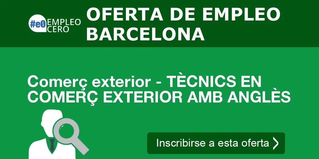 Comerç exterior - TÈCNICS EN COMERÇ EXTERIOR AMB ANGLÈS Comerç exterior - TÈCNICS EN COMERÇ EXTERIOR AMB ANGLÈS