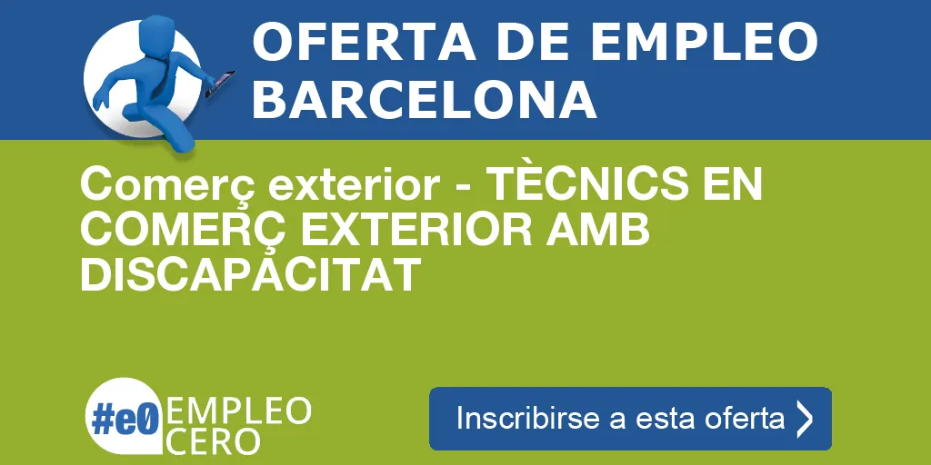 Comerç exterior - TÈCNICS EN COMERÇ EXTERIOR AMB DISCAPACITAT