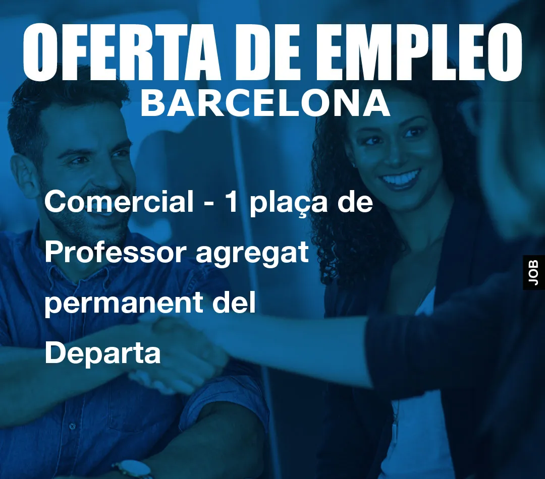 Comercial – 1 plaça de Professor agregat permanent del Departa