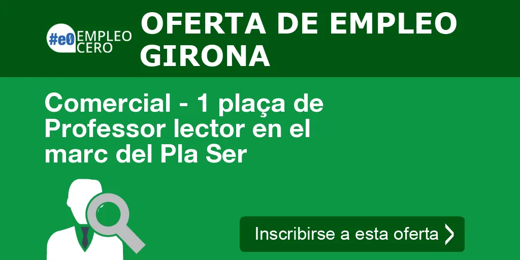 Comercial - 1 plaça de Professor lector en el marc del Pla Ser Comercial - 1 plaça de Professor lector en el marc del Pla Ser